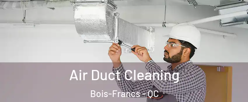  Air Duct Cleaning Bois-Francs - QC