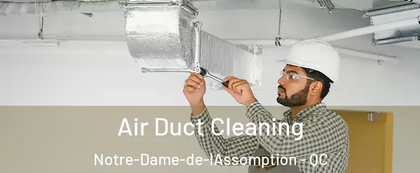  Air Duct Cleaning Notre-Dame-de-lAssomption - QC