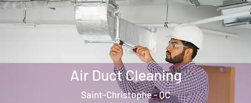 Air Duct Cleaning Saint-Christophe - QC