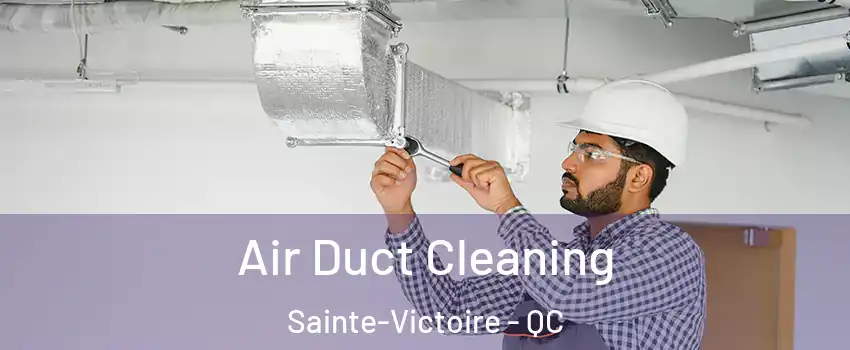  Air Duct Cleaning Sainte-Victoire - QC