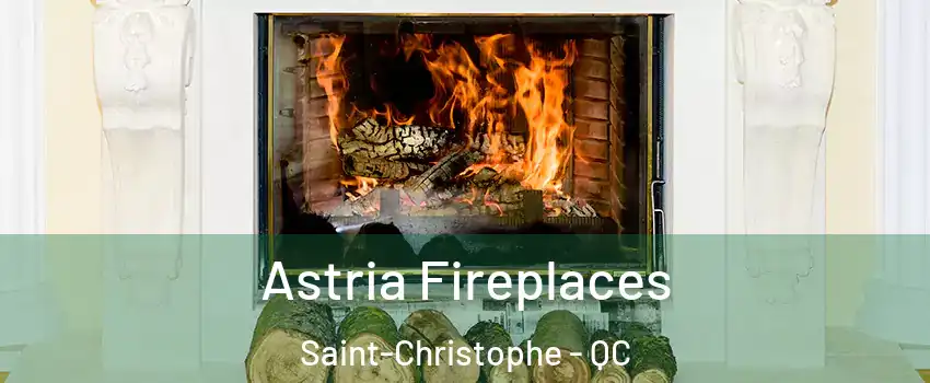  Astria Fireplaces Saint-Christophe - QC