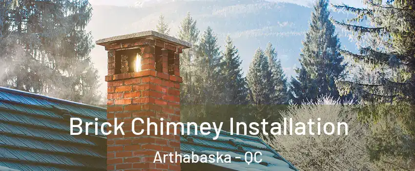  Brick Chimney Installation Arthabaska - QC