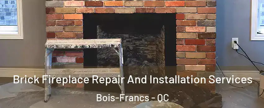  Brick Fireplace Repair And Installation Services Bois-Francs - QC