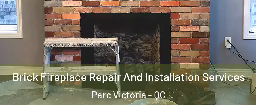  Brick Fireplace Repair And Installation Services Parc Victoria - QC