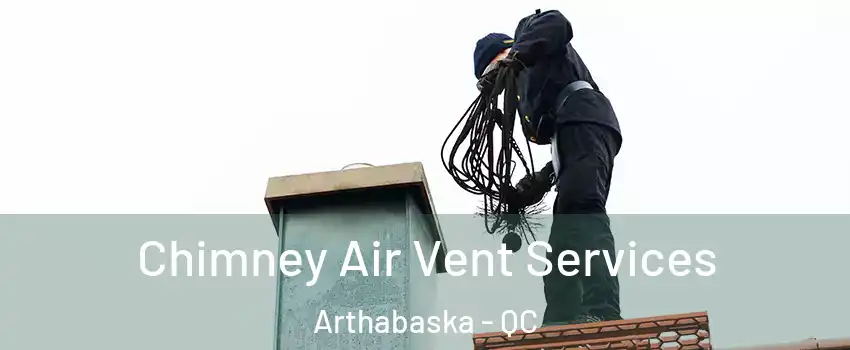  Chimney Air Vent Services Arthabaska - QC