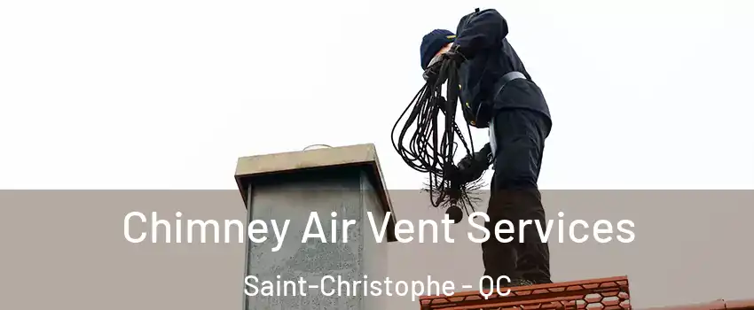  Chimney Air Vent Services Saint-Christophe - QC