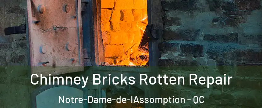  Chimney Bricks Rotten Repair Notre-Dame-de-lAssomption - QC
