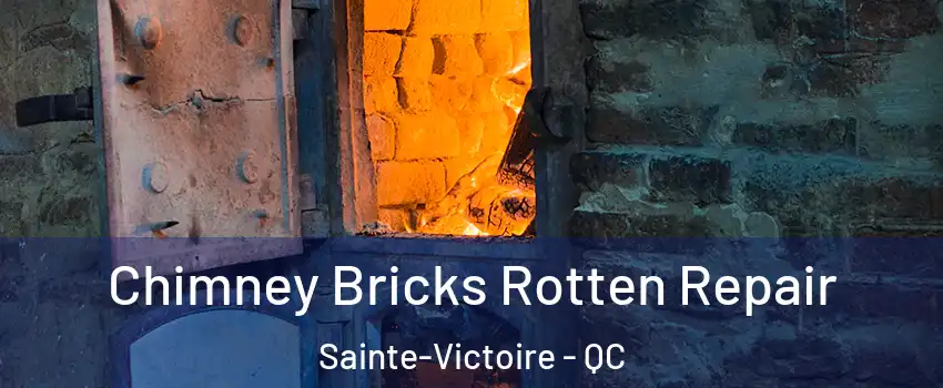  Chimney Bricks Rotten Repair Sainte-Victoire - QC