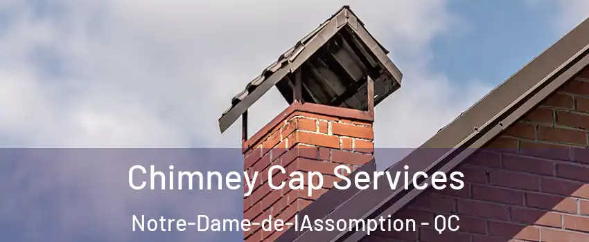  Chimney Cap Services Notre-Dame-de-lAssomption - QC