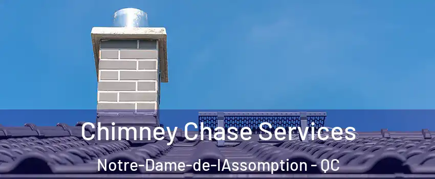  Chimney Chase Services Notre-Dame-de-lAssomption - QC