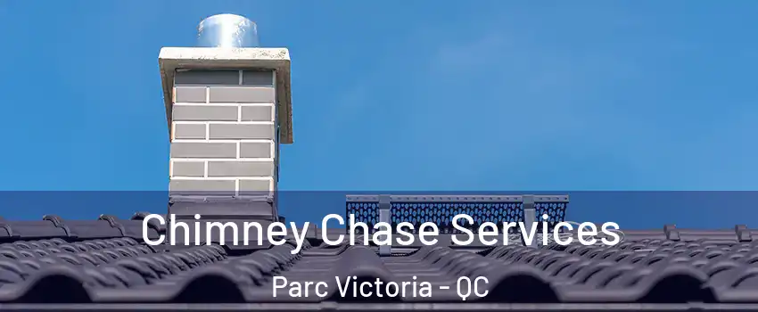  Chimney Chase Services Parc Victoria - QC