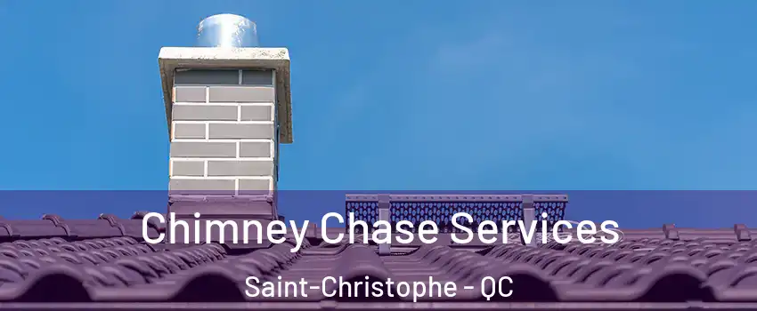  Chimney Chase Services Saint-Christophe - QC