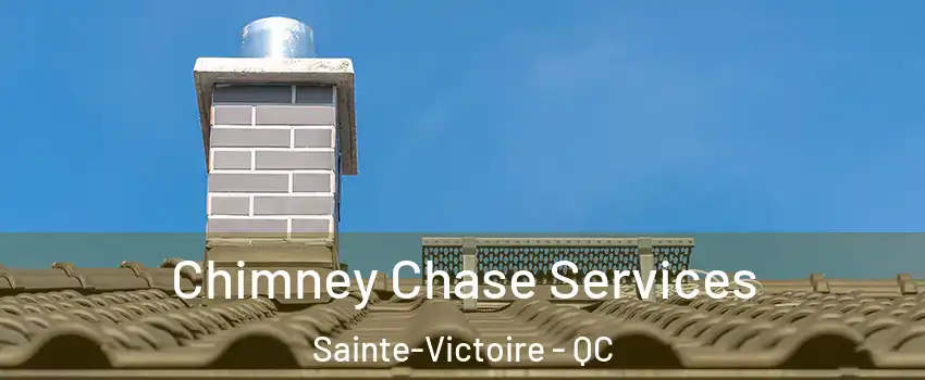  Chimney Chase Services Sainte-Victoire - QC