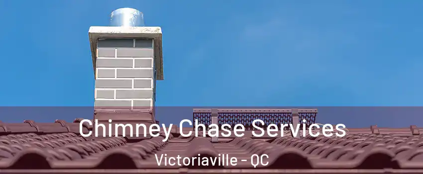  Chimney Chase Services Victoriaville - QC