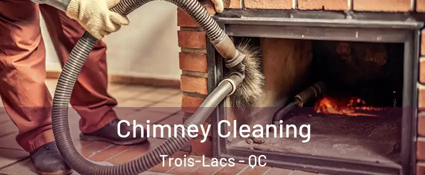  Chimney Cleaning Trois-Lacs - QC