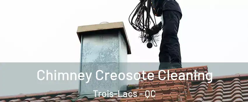  Chimney Creosote Cleaning Trois-Lacs - QC