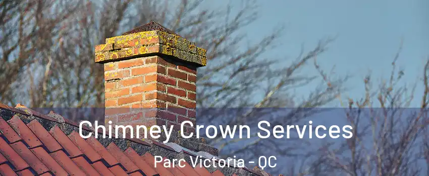  Chimney Crown Services Parc Victoria - QC