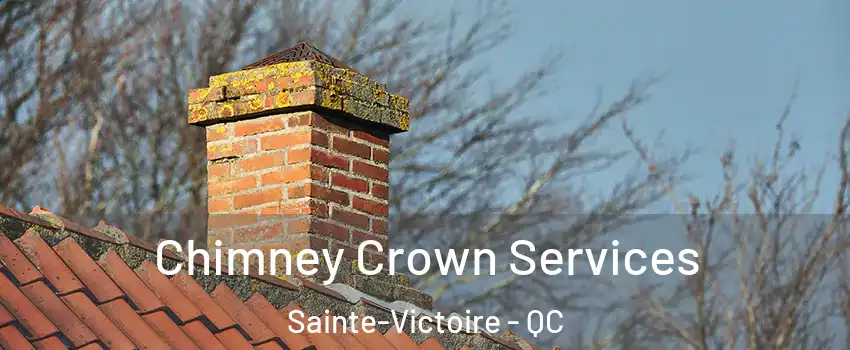  Chimney Crown Services Sainte-Victoire - QC