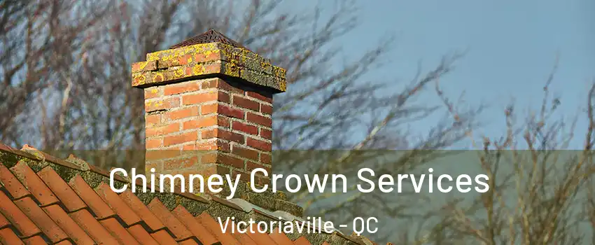  Chimney Crown Services Victoriaville - QC