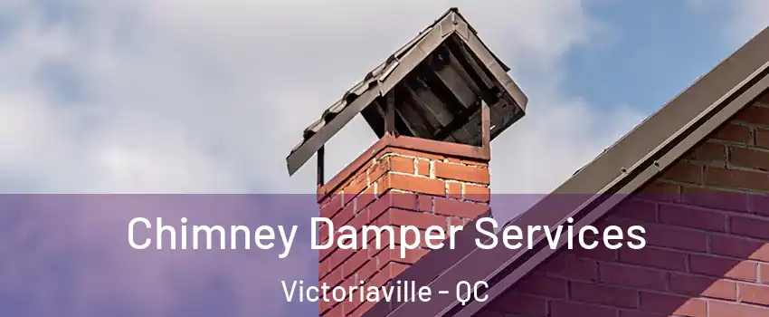  Chimney Damper Services Victoriaville - QC