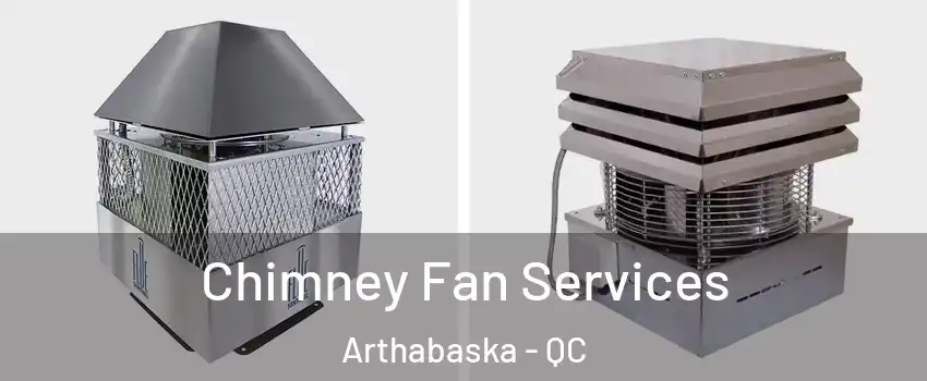  Chimney Fan Services Arthabaska - QC