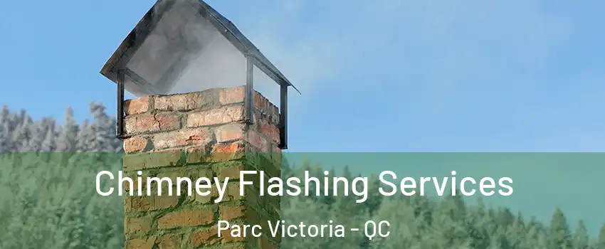  Chimney Flashing Services Parc Victoria - QC
