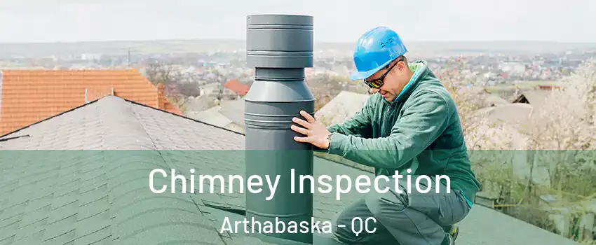  Chimney Inspection Arthabaska - QC