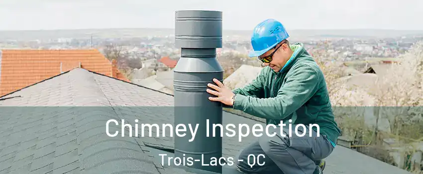  Chimney Inspection Trois-Lacs - QC