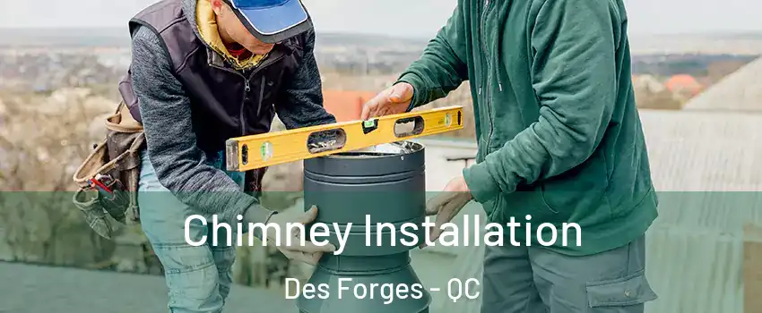  Chimney Installation Des Forges - QC