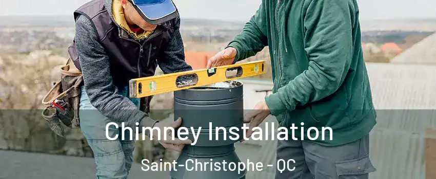  Chimney Installation Saint-Christophe - QC