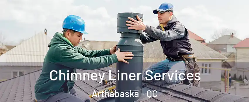  Chimney Liner Services Arthabaska - QC