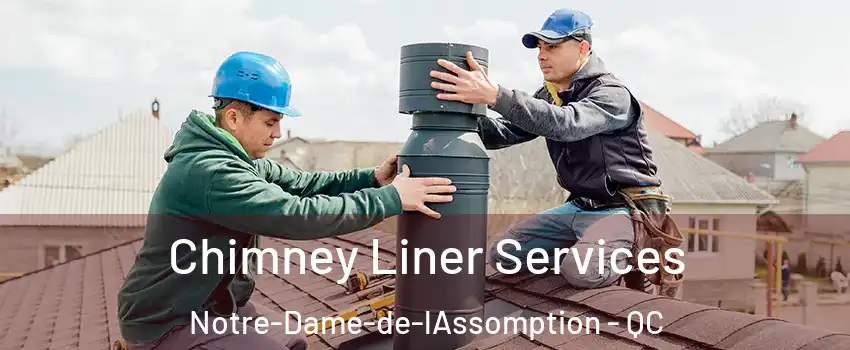  Chimney Liner Services Notre-Dame-de-lAssomption - QC