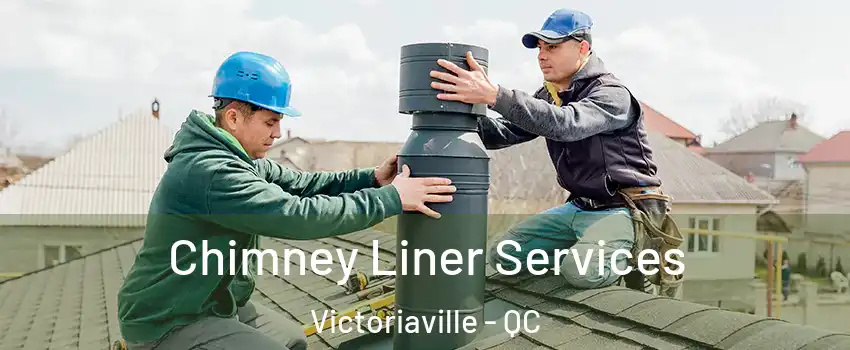  Chimney Liner Services Victoriaville - QC