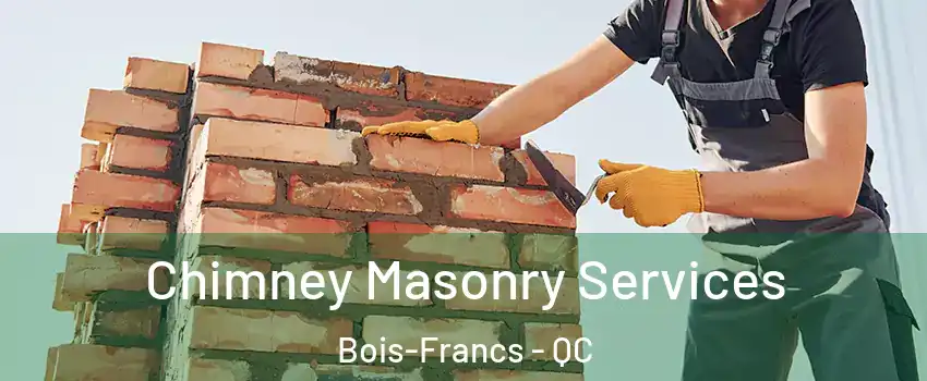  Chimney Masonry Services Bois-Francs - QC