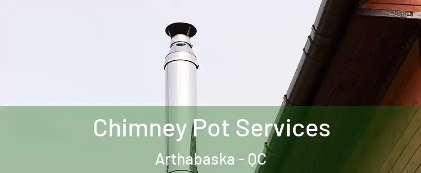  Chimney Pot Services Arthabaska - QC