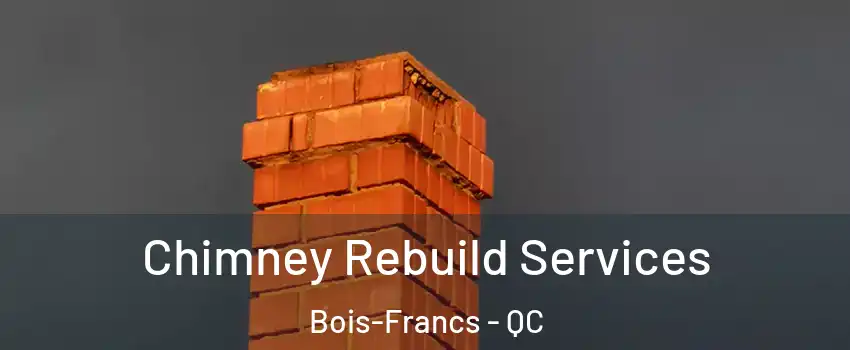  Chimney Rebuild Services Bois-Francs - QC