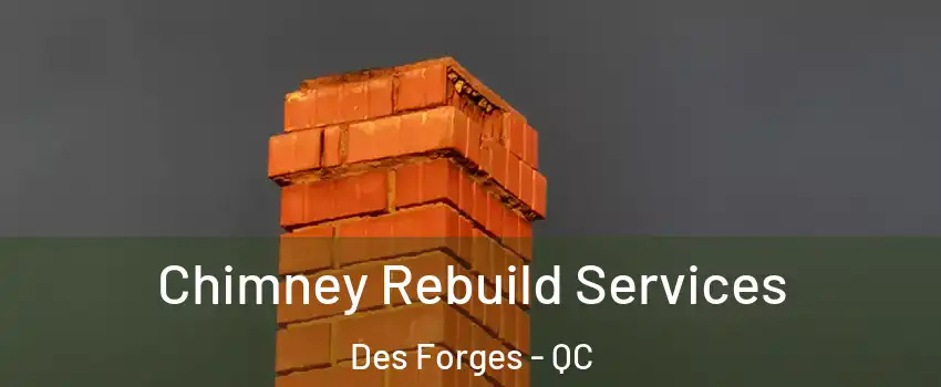  Chimney Rebuild Services Des Forges - QC