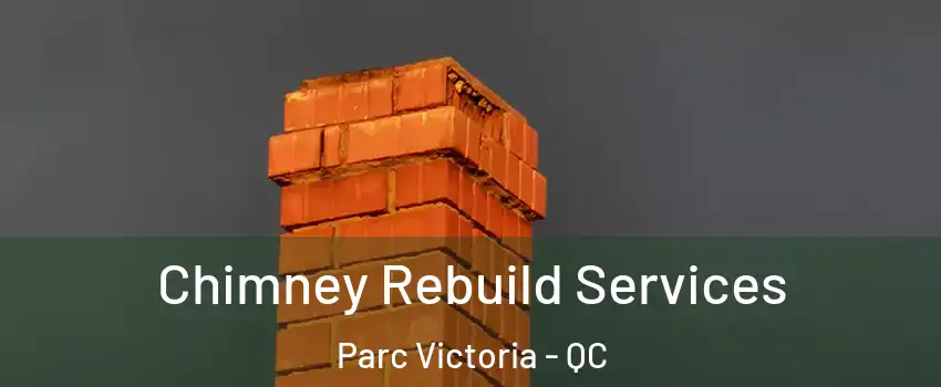 Chimney Rebuild Services Parc Victoria - QC