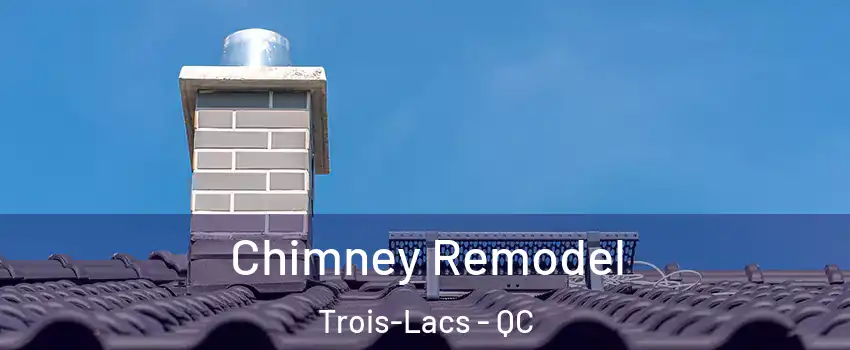  Chimney Remodel Trois-Lacs - QC