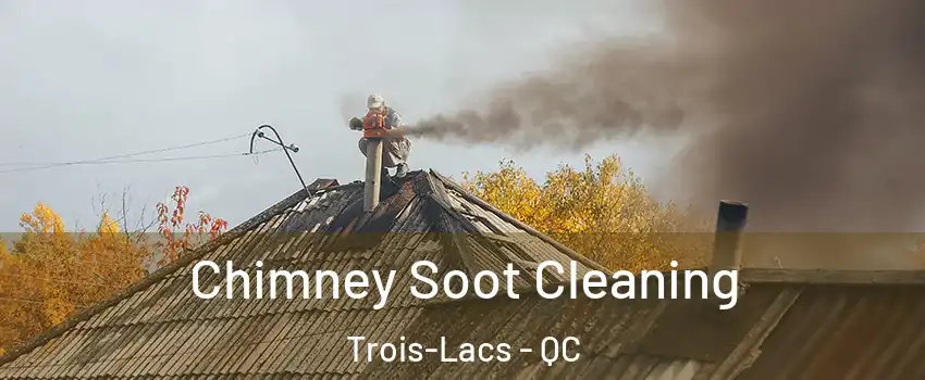  Chimney Soot Cleaning Trois-Lacs - QC