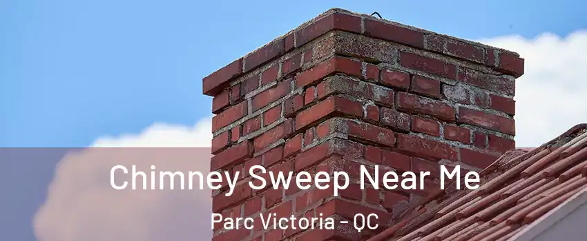  Chimney Sweep Near Me Parc Victoria - QC
