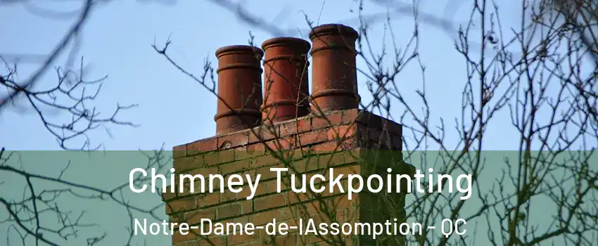  Chimney Tuckpointing Notre-Dame-de-lAssomption - QC