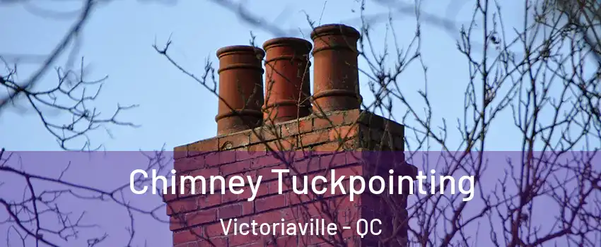 Chimney Tuckpointing Victoriaville - QC