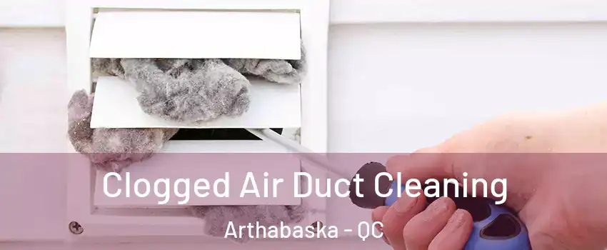  Clogged Air Duct Cleaning Arthabaska - QC