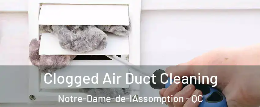  Clogged Air Duct Cleaning Notre-Dame-de-lAssomption - QC
