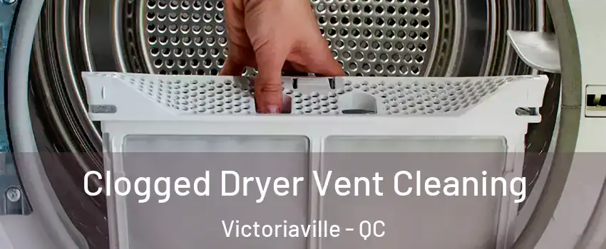  Clogged Dryer Vent Cleaning Victoriaville - QC