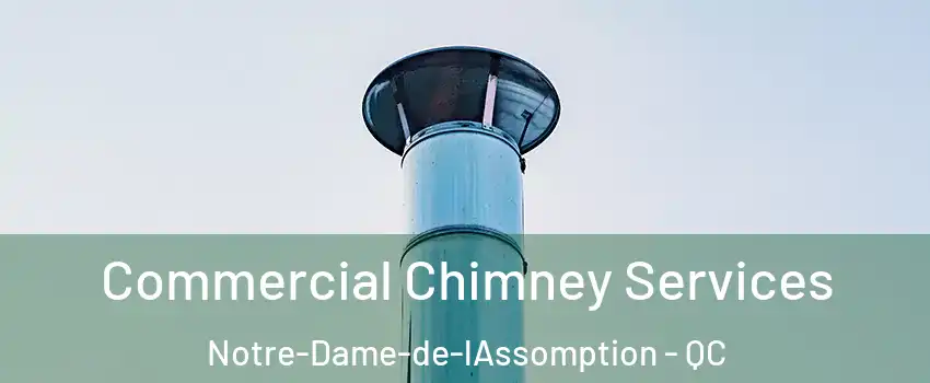  Commercial Chimney Services Notre-Dame-de-lAssomption - QC