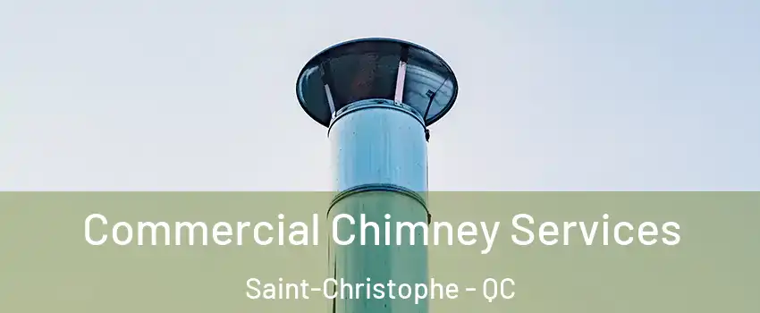  Commercial Chimney Services Saint-Christophe - QC