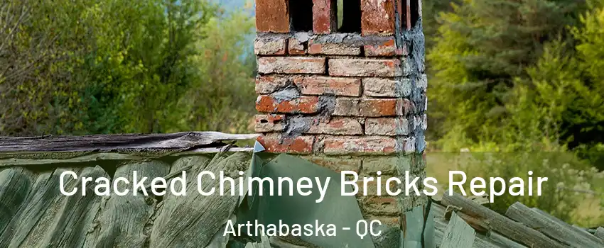  Cracked Chimney Bricks Repair Arthabaska - QC
