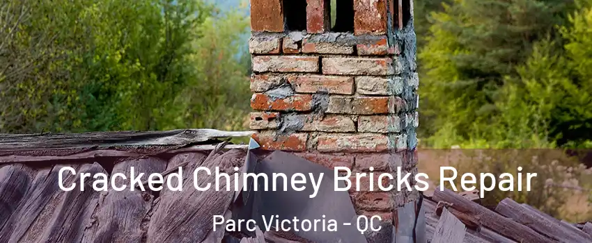  Cracked Chimney Bricks Repair Parc Victoria - QC